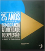 A Constituição de 1988, 25 anos - A construção da democracia &
                liberdade de expressão: o Brasil antes, durante e depois da Constituinte